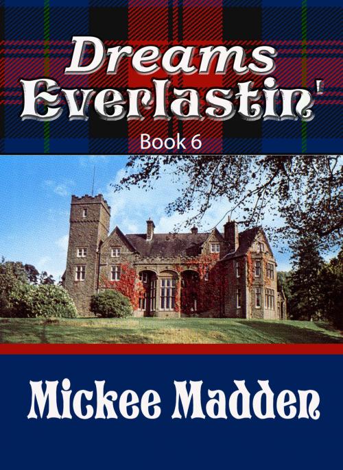 Cover of the book Dreams Everlastin' Book 6 by Mickee Madden, Mickee Madden