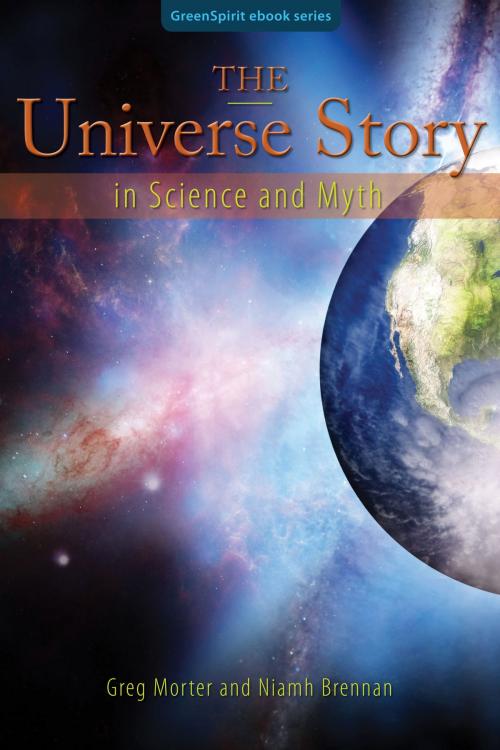 Cover of the book The Universe Story in Science and Myth by Greg Morter, Niamh Brennan, GreenSpirit Ebooks