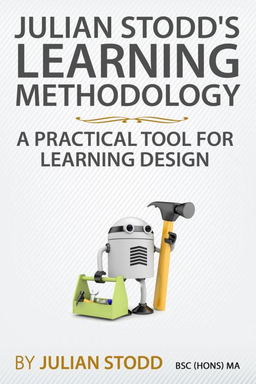 Cover of the book Julian Stodd's Learning Methodology: A Practical Tool for Learning Design by Julian Stodd, Julian Stodd
