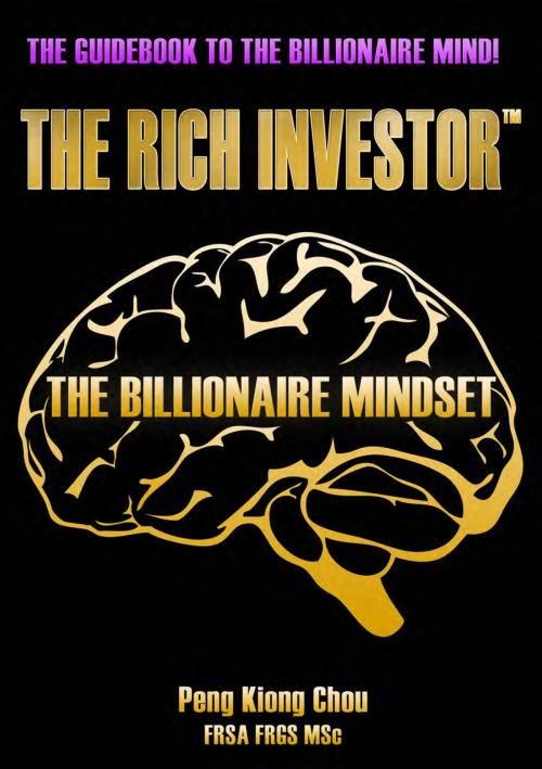 Cover of the book The Billionaire Mindset by Peng Kiong Chou, The Rich Investor Ltd