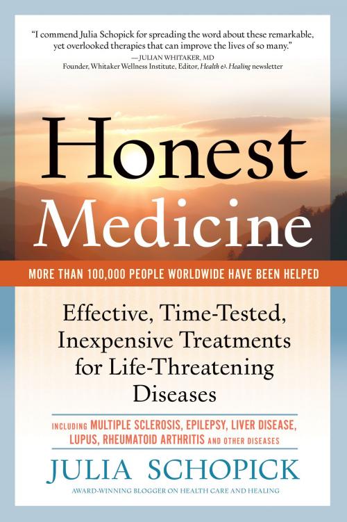 Cover of the book Honest Medicine: Effective, Time-Tested, Inexpensive Treatments for Life-Threatening Diseases by Julia Schopick, Julia Schopick