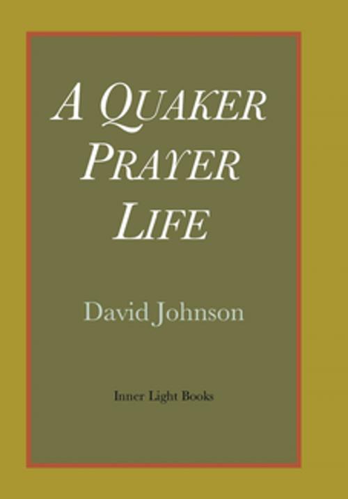 Cover of the book A Quaker Prayer Life by David Johnson, Inner Light Books