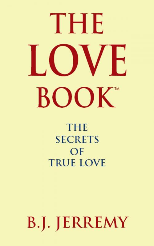 Cover of the book The Love Book by B.J. Jerremy, J. Skylimit Publishing