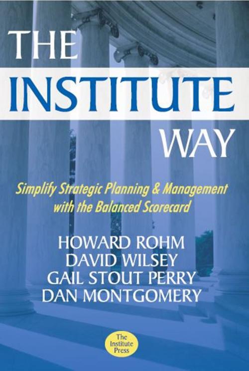 Cover of the book The Institute Way by Howard Rohm, David Wilsey, Gail S. Perry, Dan Montgomery, The Institute Press
