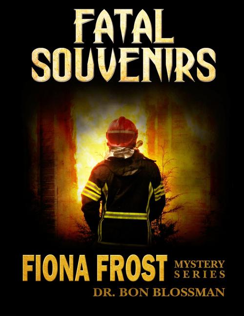 Cover of the book Fiona Frost: Fatal Souvenirs by Dr. Bon Blossman, Dr. Bon Blossman