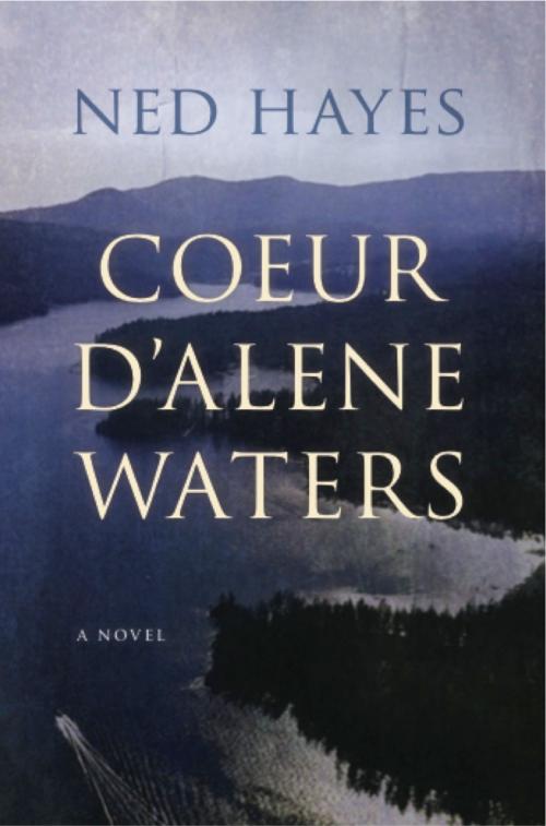 Cover of the book Coeur d'Alene Waters by Ned Hayes, Prospero Book Group