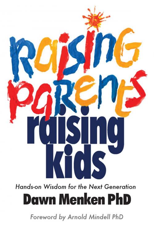 Cover of the book Raising Parents, Raising Kids by Dawn Menken, PhD, Belly Song Press