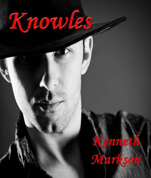 Cover of the book KNOWLES (A Western Historical Thriller) by KENNETH MARKSON, KENNETH MARKSON