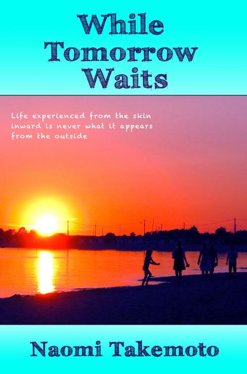 Cover of the book While Tomorrow Waits by Naomi Takemoto, Naomi Takemoto