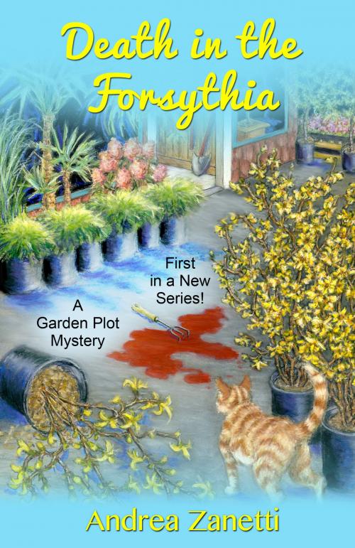 Cover of the book Death in the Forsythia by Andrea Zanetti, Garden Plot Publishing