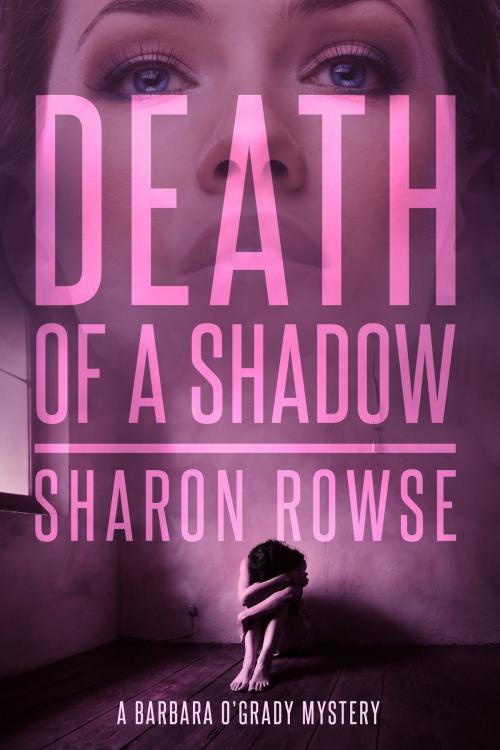 Cover of the book Death of a Shadow by Sharon Rowse, Three Cedars Press