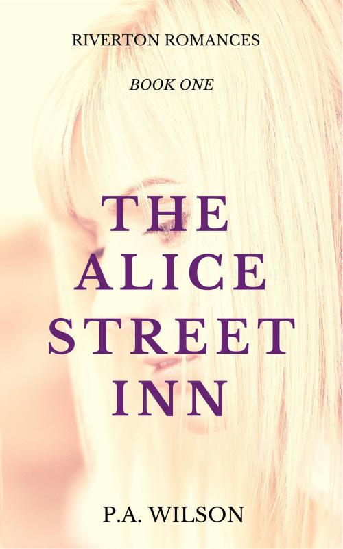 Cover of the book The Alice Street Inn by P A Wilson, Perry Wilson