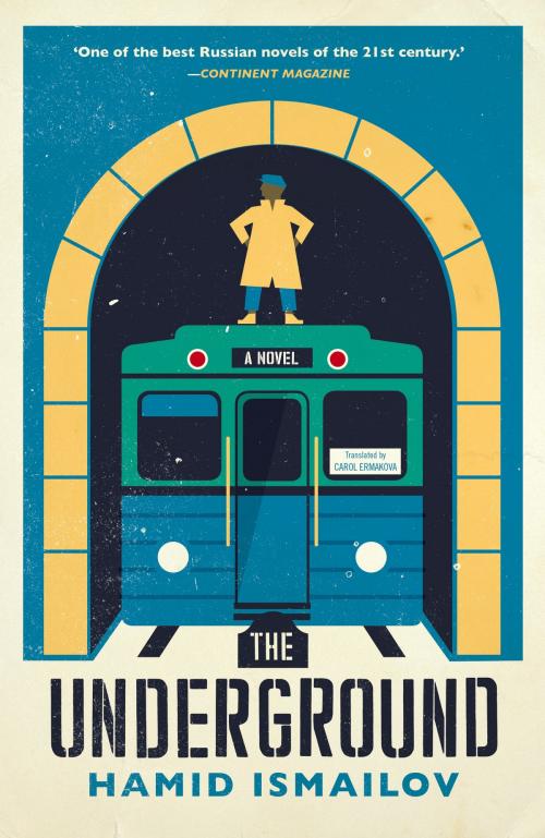Cover of the book The Underground by Hamid Ismailov, Translated by Carol Ermakova, Restless Books