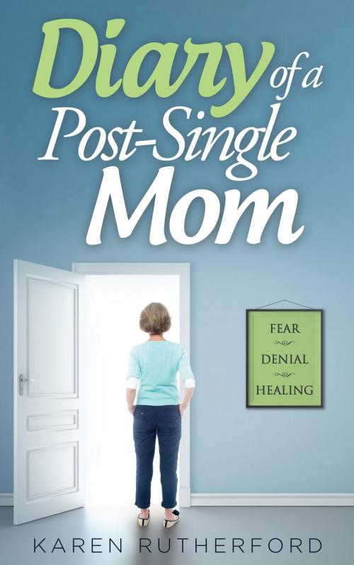 Cover of the book Diary of a Post-Single Mom by Karen Rutherford, Blue Door Media