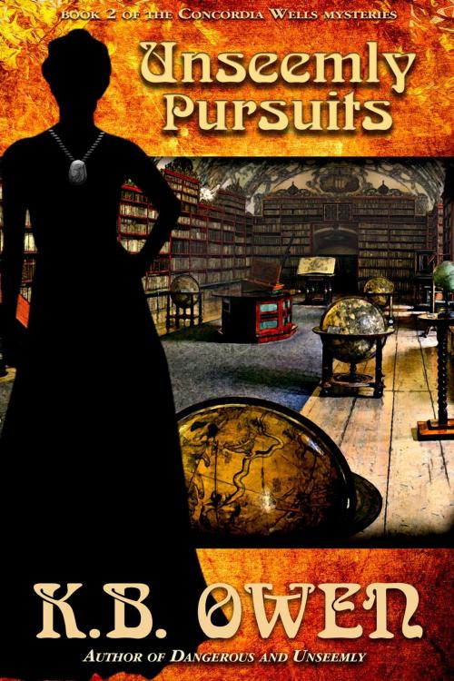 Cover of the book Unseemly Pursuits by K.B. Owen, K.B. Owen