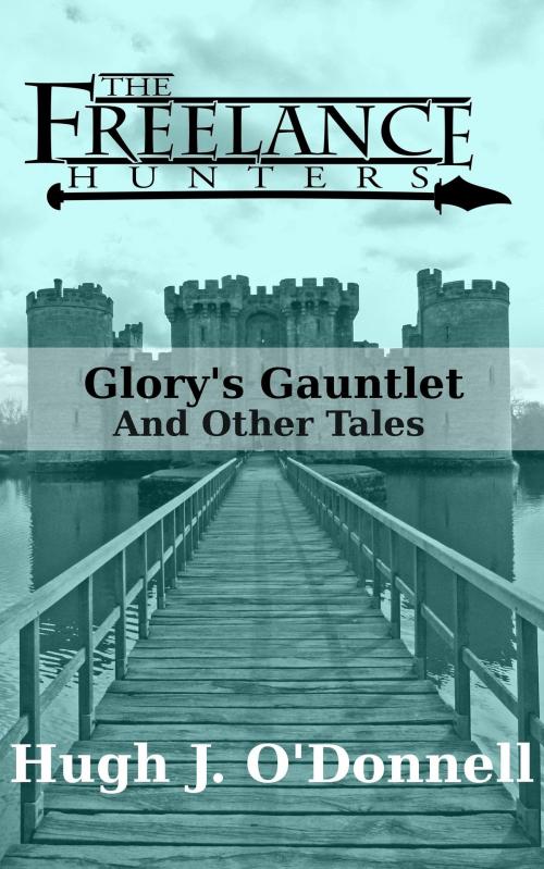 Cover of the book Glory's Gauntlet and Other Tales by Hugh J O'Donnell, Hugh J O'Donnell