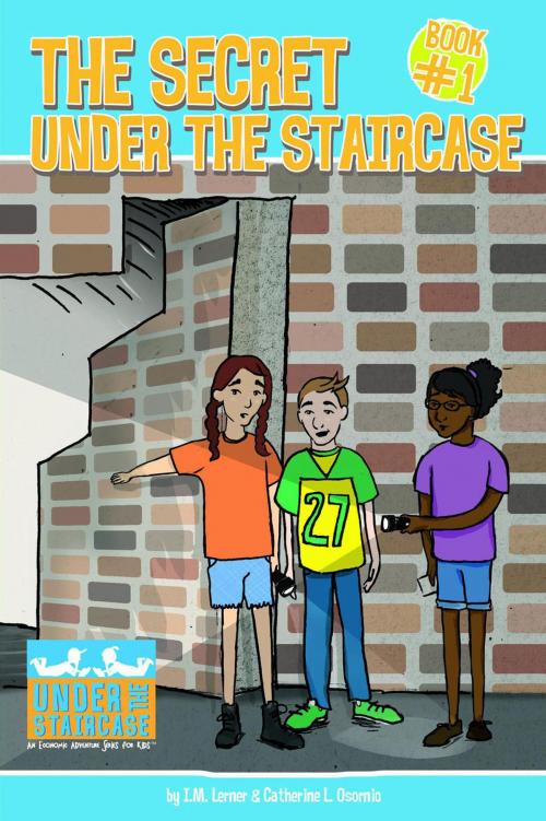 Cover of the book The Secret Under the Staircase by I. M. Lerner, Catherine L. Osornio, Under the Staircase Books