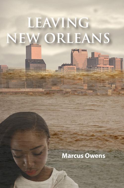 Cover of the book Leaving New Orleans by Marcus Owens, Marcus Owens, Grimes One Media