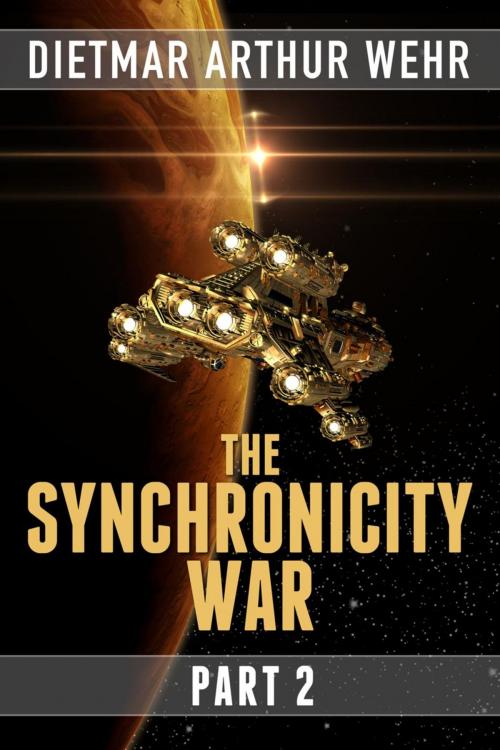 Cover of the book The Synchronicity War Part 2 by Dietmar Arthur Wehr, Dietmar Arthur Wehr