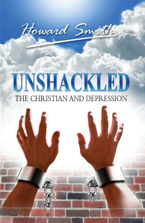 Cover of the book Unshackled The Christian And Depression by Howard Smith, Howard Smith