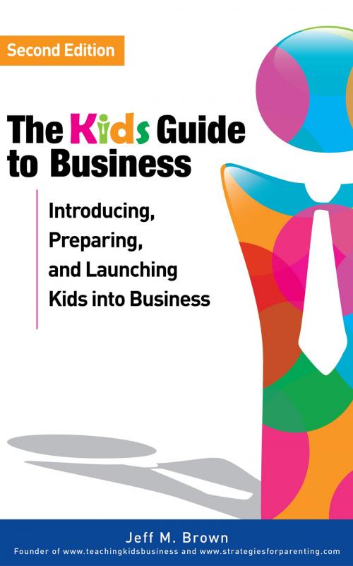 Cover of the book The Kids' Guide to Business by Jeff M. Brown, Jeff M. Brown