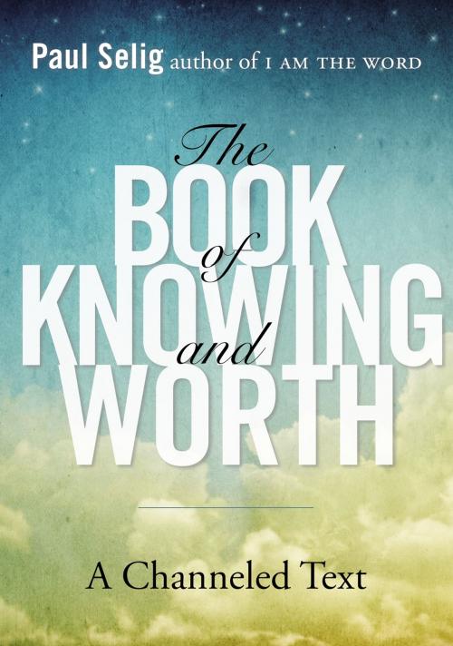 Cover of the book The Book of Knowing and Worth by Paul Selig, Penguin Publishing Group