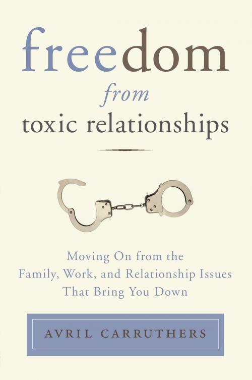 Cover of the book Freedom from Toxic Relationships by Avril Carruthers, Penguin Publishing Group