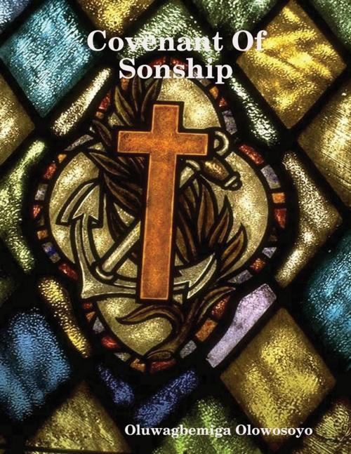 Cover of the book Covenant of Sonship by Oluwagbemiga Olowosoyo, Lulu.com