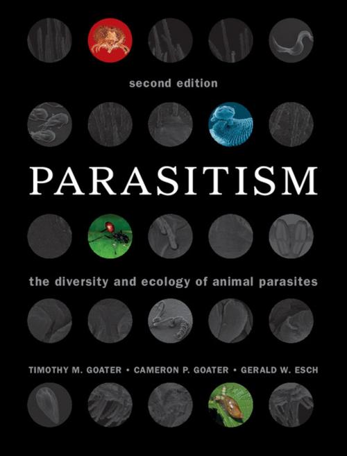 Cover of the book Parasitism by Timothy M. Goater, Cameron P. Goater, Gerald W. Esch, Cambridge University Press