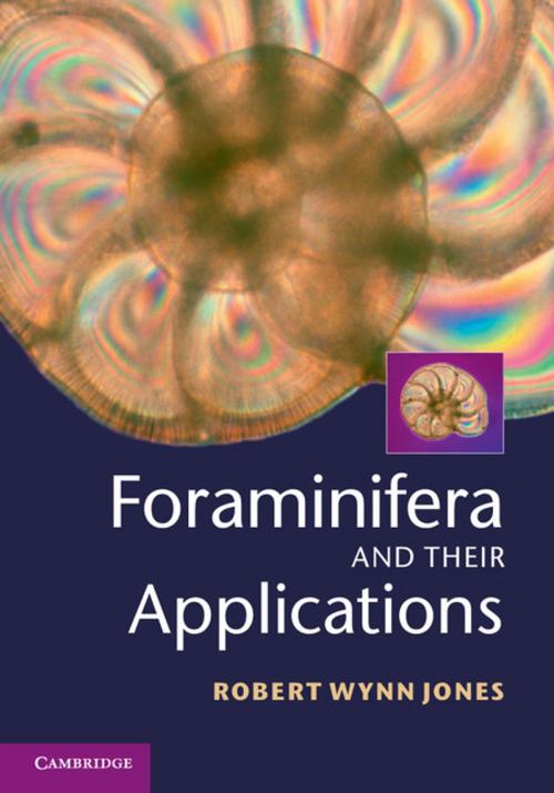 Cover of the book Foraminifera and their Applications by Robert Wynn Jones, Cambridge University Press
