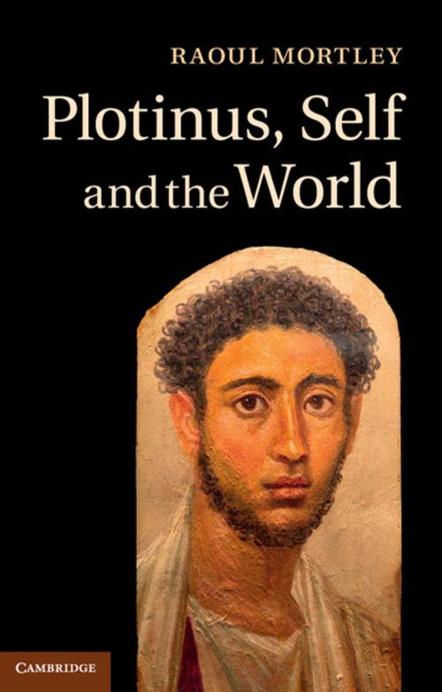 Cover of the book Plotinus, Self and the World by Raoul Mortley, Cambridge University Press