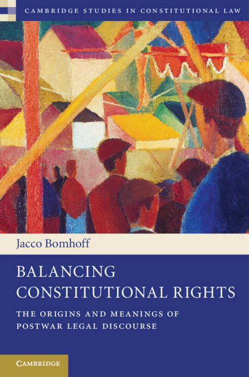Cover of the book Balancing Constitutional Rights by Jacco Bomhoff, Cambridge University Press