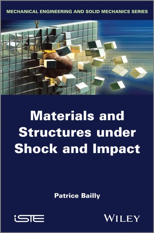 Cover of the book Materials and Structures under Shock and Impact by Patrice Bailly, Wiley