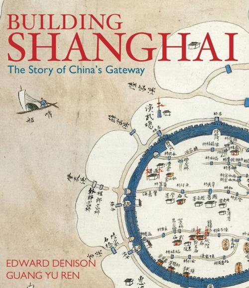 Cover of the book Building Shanghai by Edward Denison, Guang Yu Ren, Wiley