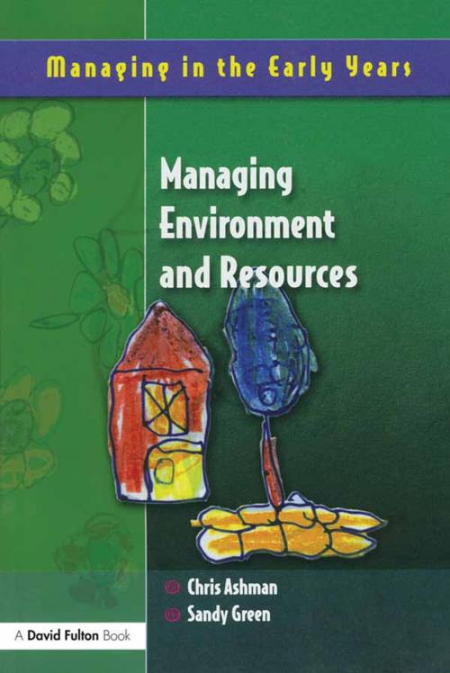 Cover of the book Managing Environment and Resources by Chris Ashman, Sandy Green, Taylor and Francis