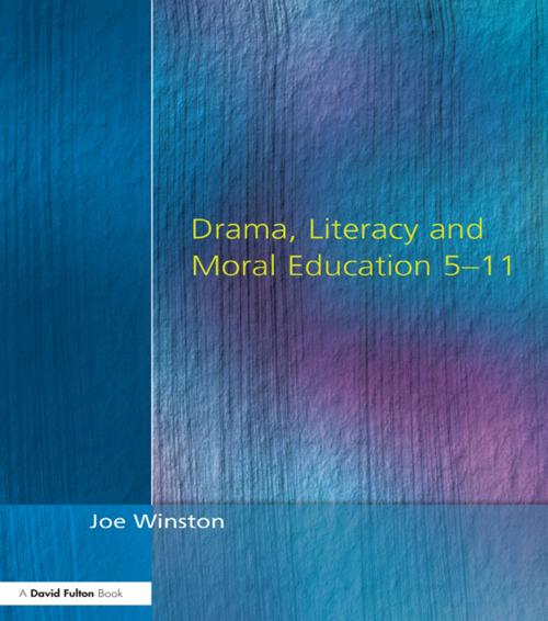 Cover of the book Drama, Literacy and Moral Education 5-11 by Joe Winston, Taylor and Francis