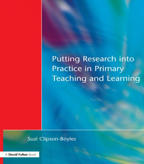 Cover of the book Putting Research into Practice in Primary Teaching and Learning by Suzi Clipson-Boyles, Graham Upton, Taylor and Francis