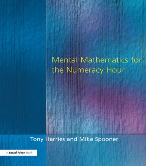 Cover of the book Mental Mathematics for the Numeracy Hour by Tony Harries, Mike Spooner, Taylor and Francis