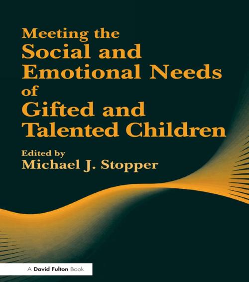 Cover of the book Meeting the Social and Emotional Needs of Gifted and Talented Children by Michael J Stopper, Taylor and Francis