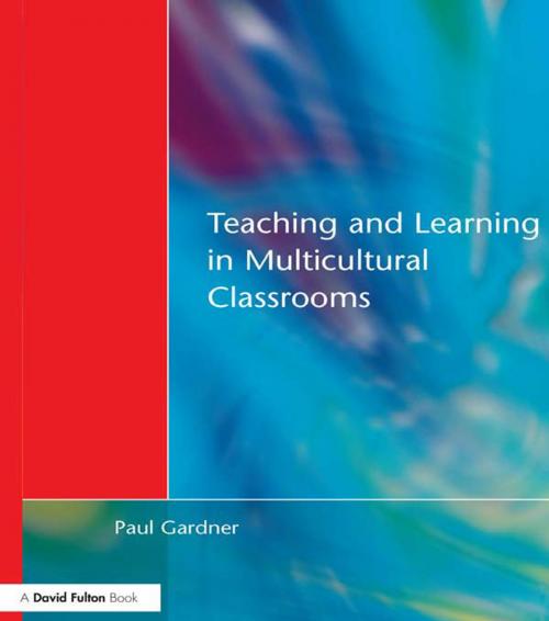 Cover of the book Teaching and Learning in Multicultural Classrooms by Paul Gardner, Taylor and Francis