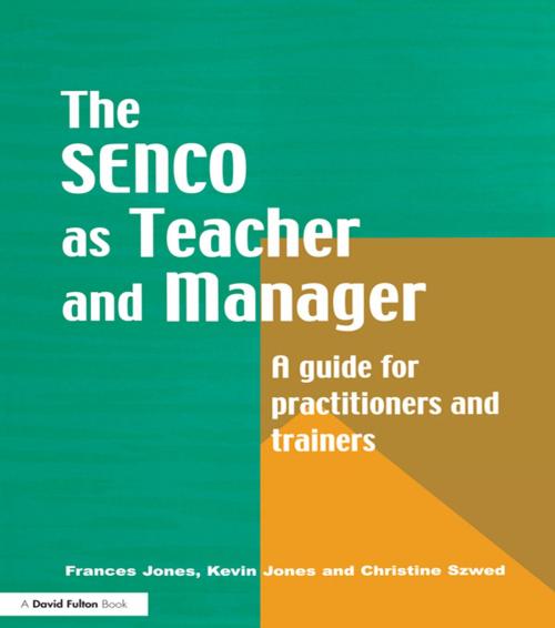 Cover of the book The Special Needs Coordinator as Teacher and Manager by Frances Jones, Kevin Jones, Christine Szwed, Taylor and Francis