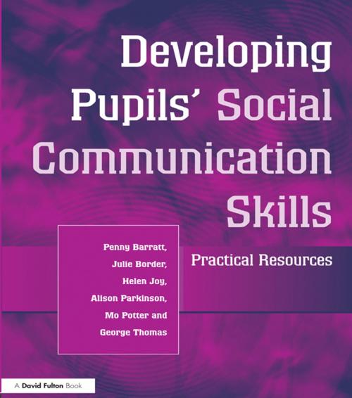 Cover of the book Developing Pupils Social Communication Skills by Penny Barratt, Julie Border, Helen Joy, Alison Parkinson, Mo Potter, George Thomas, Taylor and Francis