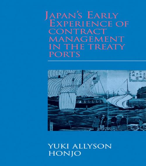 Cover of the book Japan's Early Experience of Contract Management in the Treaty Ports by Yuki Allyson Honjo, Taylor and Francis