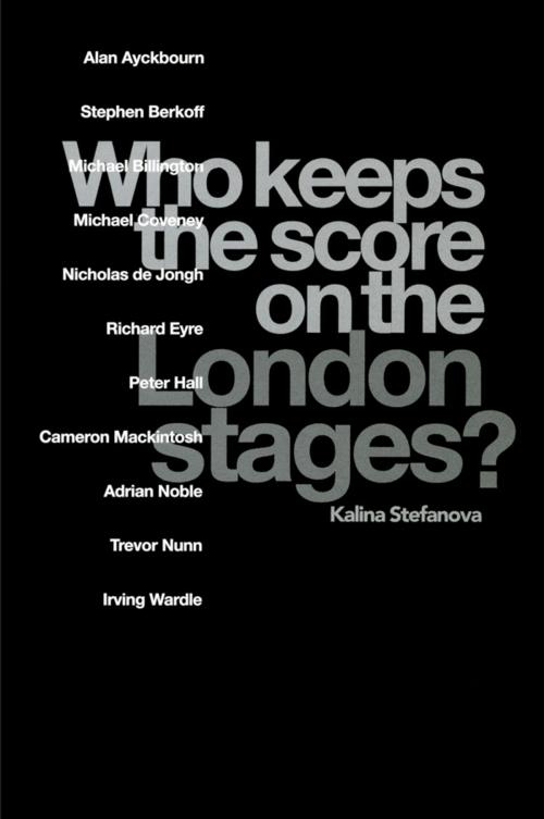 Cover of the book Who Keeps the Score on the London Stages? by Kalina Stefanova, Taylor and Francis