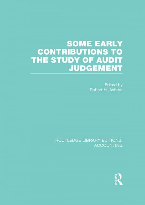 Cover of the book Some Early Contributions to the Study of Audit Judgment (RLE Accounting) by Robert H. Ashton, Taylor and Francis