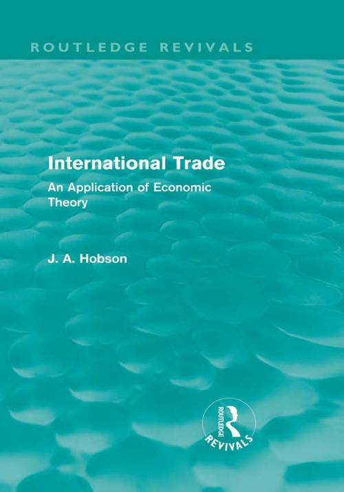 Cover of the book International Trade (Routledge Revivals) by J. A. Hobson, Taylor and Francis