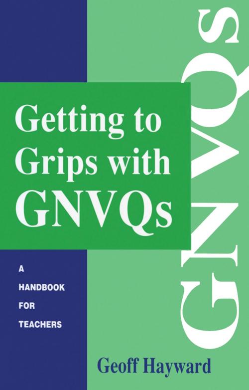 Cover of the book Getting to Grips with GNVQs by Hayward, Geoff, Taylor and Francis
