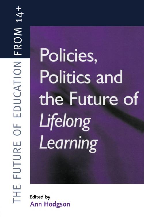 Cover of the book Policies, Politics and the Future of Lifelong Learning by Hodgson, Ann (Educational Researcher, Institute of Education, University of London), Taylor and Francis