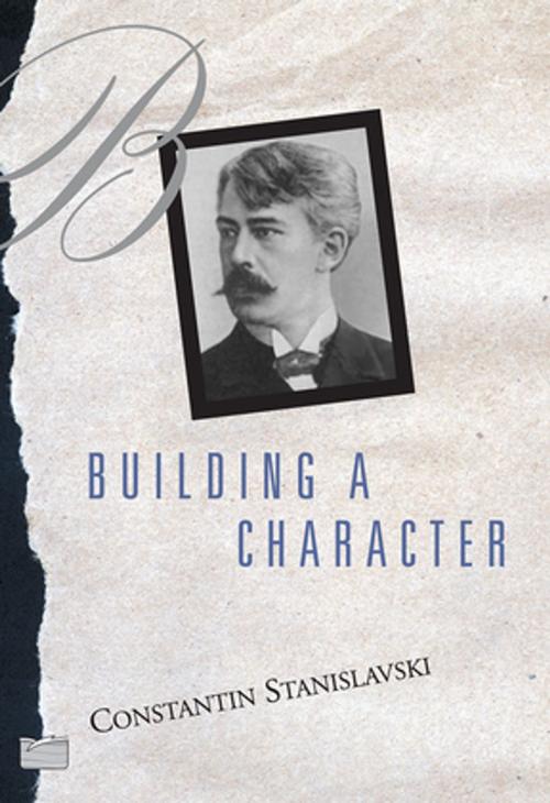 Cover of the book Building A Character by Constantin Stanislavski, Taylor and Francis