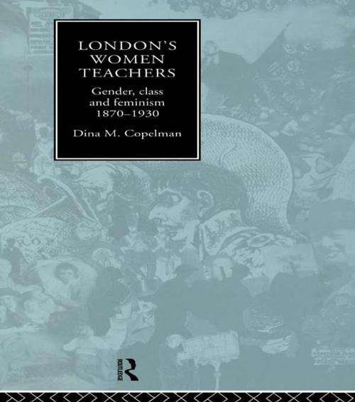 Cover of the book London's Women Teachers by Dina Copelman, Taylor and Francis